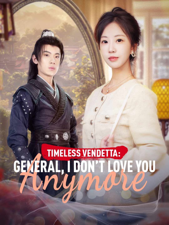 Timeless Vendetta: General, I Don&rsquo;t Love You Anymore