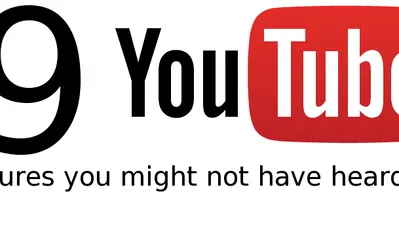 9 YouTube Features You Probably Haven’t Heard of