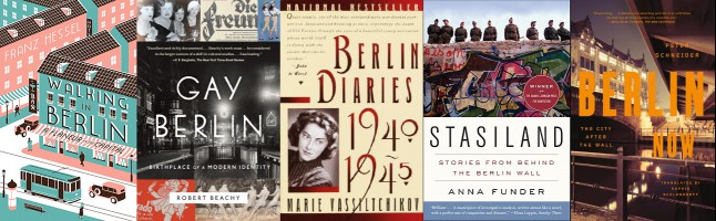 Nonfiction Books About Berlin featuring Walking in Berlin, Gay Berlin, Berlin Diaries, Stasiland and Berlin Now