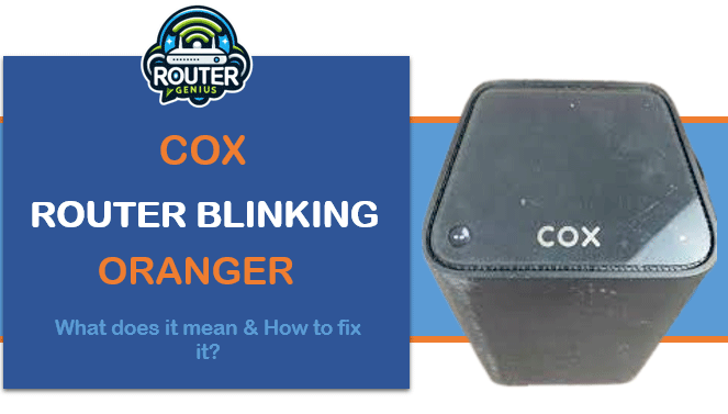 Cox Router Blinking Orange:What does it Mean & How to Fix it?