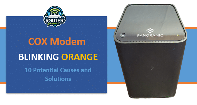 Cox Modem Blinking Orange: (10 Potential Causes and Solutions)