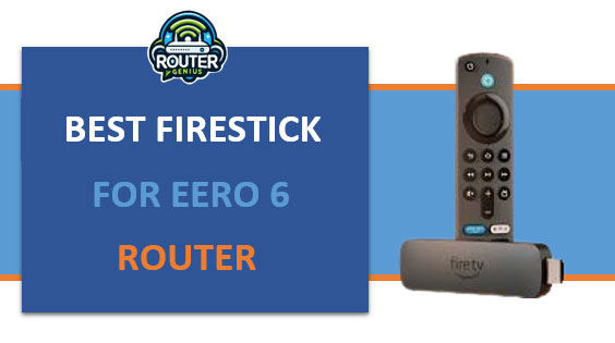 Best firestick for eero 6 router