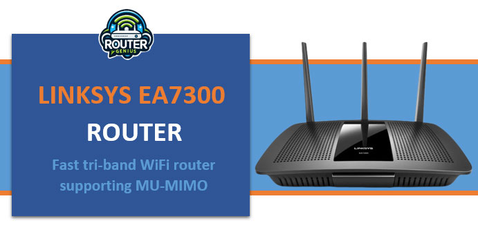 Linksys EA7300 (Fast tri-band WiFi router supporting MU-MIMO)