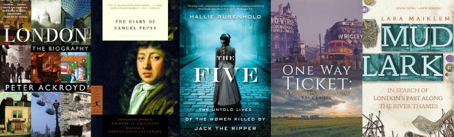 London nonfiction with the covers of London: The Biography, The Diary of Samuel Pepys, The Five, One Way Ticket and Mudlark