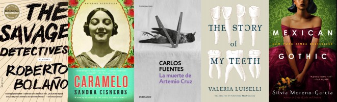 Fiction Book covers featuring The Savage Detectives, Caramelo, The Death of Artemio Cruz, The Story of My Teeth and Mexican Gothic
