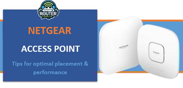 Netgear access point (Tips for optimal placement & performance)