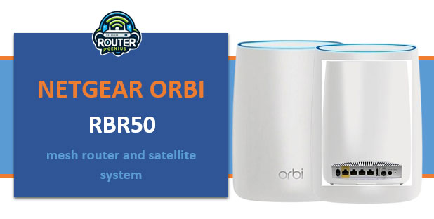 Orbi rbr50 (Mesh router and satellite system)