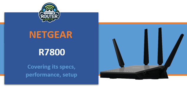 netgear r7800 (covering its specs, performance, setup)