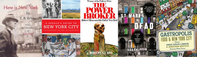 The covers of Here Is New York, A People's Guide To New York City, The Power Broker, St. Marks is Dead and Gastropolis