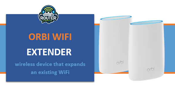 Orbi wifi extender (wireless device that expands an existing WiFi)