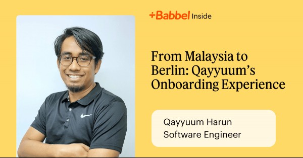 From Malaysia to Berlin: Qayyuumâs Onboarding Experience