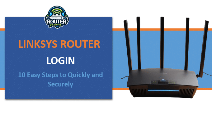Linksys Router Setup:(10 Easy Steps to Quickly and Securely)
