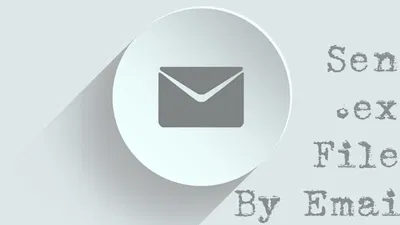 How to Send Executable Files by Email