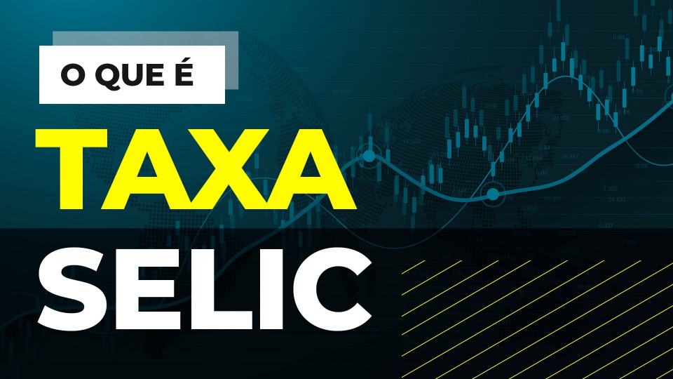 Taxa Selic: O Que é e Como Ela Influencia Seus Investimentos Taxa Selic: O Que é e Como Ela Influencia Seus Investimentos