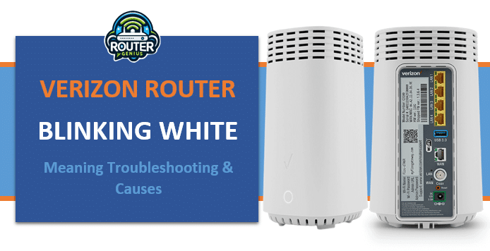 Verizon Router Blinking White: Meaning Troubleshooting & Causes