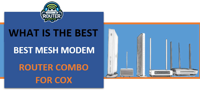 What is the best mesh modem router combo for Cox