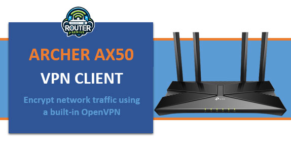 Archer ax50 vpn client (Encrypt traffic using a built-in OpenVPN)