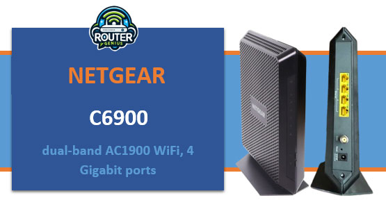 Netgear c6900(dual-band AC1900 WiFi, 4 Gigabit ports)