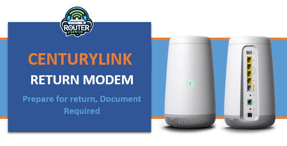 Centurylink Return Modem Prepare for return, Document Required