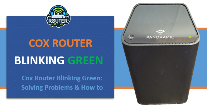 Cox Router Blinking Green: Solving Problems & How to Fix It