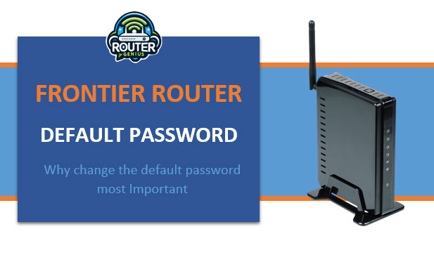 Frontier Router Default Password (Why change default password)