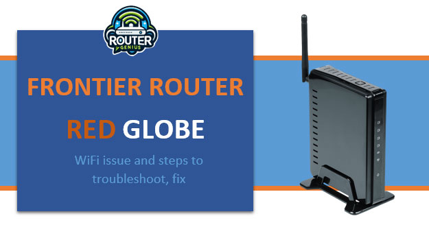 Frontier Router Red Globe WiFi issue & steps to troubleshoot fix