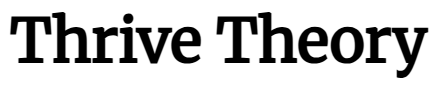Thrive Theory