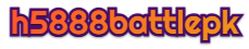 h5888battlepk
