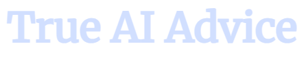 True AI Advice