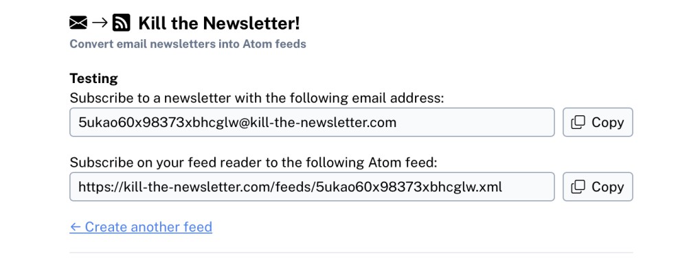 A sparse website offering a custom email address and a custom RSS feed. You can sign up to newsletters using the address; all messages recieved will end up as posts in the RSS feed.