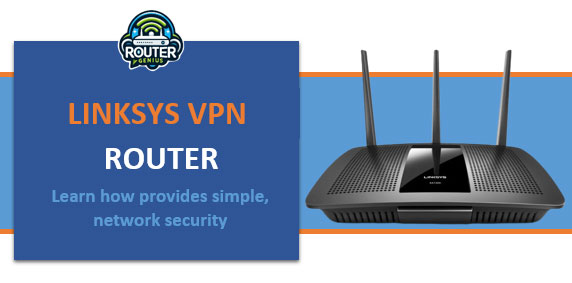 Linksys VPN Router (Learn how provides simple, network security)