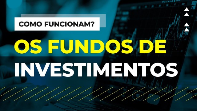 Fundos de Investimento: O Que São e Como Investir para Alcançar Seus Objetivos Financeiros! Fundos de Investimento: O Que São e Como Investir para Alcançar Seus Objetivos Financeiros!