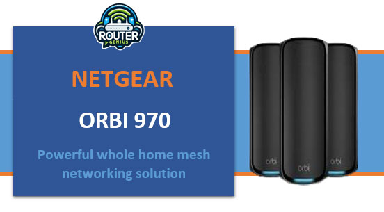 Netgear Orbi 970 (Powerful whole home mesh networking solution)