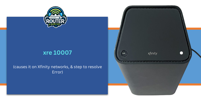 xre 10007 (causes it on Xfinity networks, & step to resolve Error)
