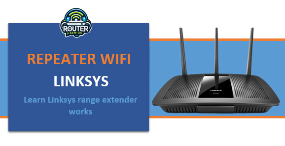 Repeater Wifi Linksys (Learn Linksys range extender works)