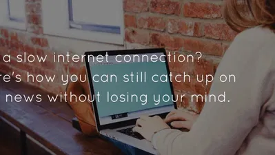 The Complete Guide to Catching Up on News with a Slow Internet Connection