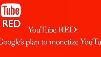 YouTube RED: Google’s Plan to Monetize YouTube